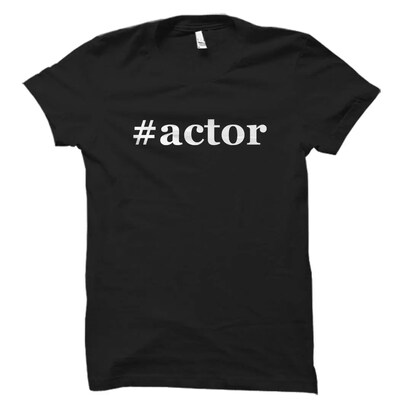 actor shirt. actor gifts. t-shirt for actor. gift for actor. hollywood shirt. hollywood gifts. hashtag actor. actress gifts. theater - image1